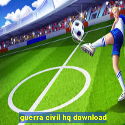 guerra civil hq download